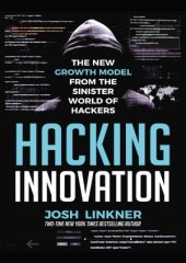 book Hacking Innovation.  The New Growth Model from the Sinister World of Hackers