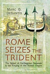 book Rome Seizes the Trident: The Defeat of Carthaginian Seapower and the Forging of the Roman Empire