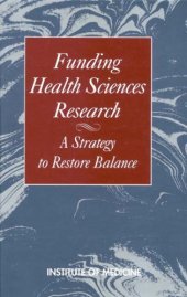 book Funding Health Sciences Research : a Strategy to Restore Balance.