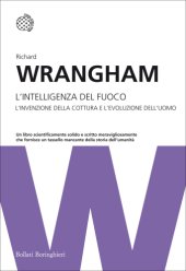 book L’intelligenza del fuoco. L’invenzione della cottura e l’evoluzione dell’uomo