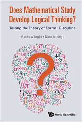 book Does Mathematical Study Develop Logical Thinking?: Testing the Theory of Formal Discipline