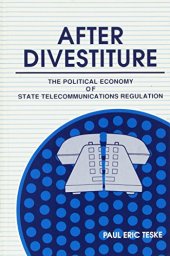 book After Divestiture: The Political Economy of State Telecommunications Regulation