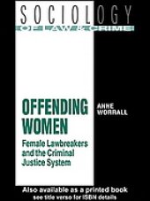 book Offending women : female lawbreakers and the criminal justice system