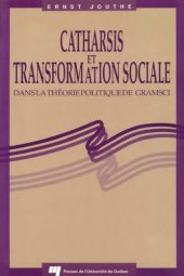 book Catharsis et transformation sociale dans la th?eorie politique de Gramsci.