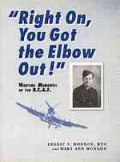 book "Right on, you got the elbow out!" : wartime memories of the R.C.A.F.