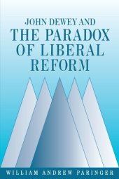 book John Dewey and the Paradox of Liberal Reform