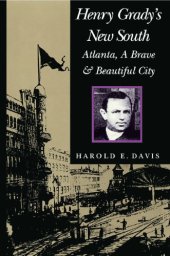 book Henry Grady’s New South: Atlanta, a Brave and Beautiful City