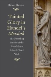 book Tainted Glory in Handel’s Messiah: The Unsettling History of the World’s Most Beloved Choral Work