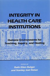 book Integrity in Health Care Institutions: Humane Environments for Teaching, Inquiry, and Healing