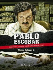 book Pablo Escobar ascensão e queda do grande traficante de drogas