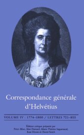 book Correspondance générale d’Helvétius, Vol. 4: 1774-1800, Lettres 721-855