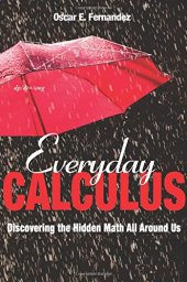 book Everyday Calculus: Discovering the Hidden Math All Around Us