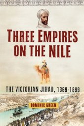 book Three Empires on the Nile: The Victorian Jihad, 1869-1899