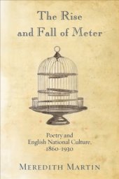 book The Rise and Fall of Meter: Poetry and English National Culture, 1860--1930