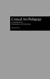 book Critical Art Pedagogy: Foundations for Postmodern Art Education