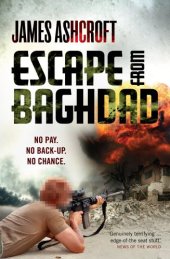 book Escape from Baghdad: First Time Was For the Money, This Time It’s Personal