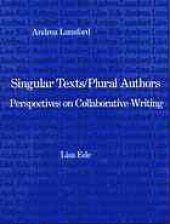 book Singular texts/plural authors : perspectives on collaborative writing