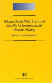 book Valuing health risks, costs, and benefits for environmental decision making : report of a conference