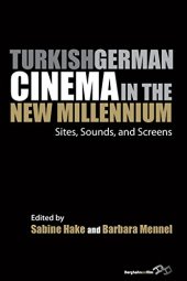 book Turkish German Cinema in the New Millennium: Sites, Sounds, and Screens