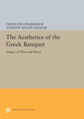 book The aesthetics of the Greek banquet : images of wine and ritual