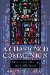 book A Chastened Communion: Modern Irish Poetry and Catholicism