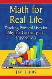 book Math for Real Life: Teaching Practical Uses for Algebra, Geometry and Trigonometry