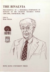 book The Bivalvia : proceedings of a Memorial Symposium in honour of Sir Charles Maurice Yonge (1899-1986) at the IXth International Malacological Congress, 1986 Edinburgh, Scotland, U.K.