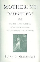 book Mothering Daughters: Novels and the Politics of Family Romance, Frances Burney to Jane Austen