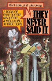 book They Never Said It: A Book of Fake Quotes, Misquotes, and Misleading Attributions