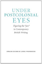 book Under Postcolonial Eyes: Figuring the "jew" in Contemporary British Writing