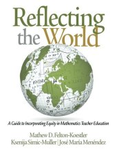 book Reflecting the World: A Guide to Incorporating Equity in Mathematics Teacher Education