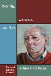 book Modernity, Community, and Place in Brian Friel’s Drama