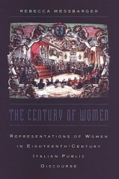 book The Century of Women: Representations of Women in Eighteenth-Century Italian Public Discourse