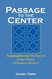 book Passage to the Center: Imagination and the Sacred in the Poetry of Seamus Heaney