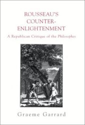 book Rousseau’s Counter-Enlightenment: A Republican Critque of the Philosophes