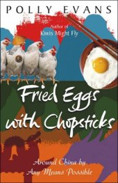 book Fried Eggs With Chopsticks: Around China By Any Means Possible