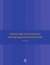 book Insegnare matematica : storia degli insegnamenti matematici in Italia