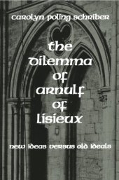 book The Dilemma of Arnulf of Lisieux: New Ideas versus Old Ideals