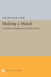 book Making a Match: Courtship in Shakespeare and His Society