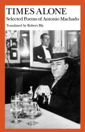 book Times Alone : Selected Poems of Antonio Machado.