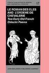 book ’Le Roman des Eles’, and the Anonymous: ’Ordene de Chevalerie’: Two Early Old French Didactic Poems