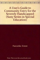 book A User’s Guide to Community Entry for the Severely Handicapped