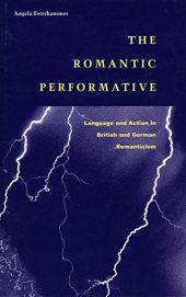 book The Romantic Performative: Language and Action in British and German Romanticism