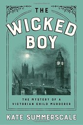 book The Wicked Boy: The Mystery of a Victorian Child Murderer