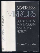 book Silverless mirrors: Book, self & postmodern American fiction