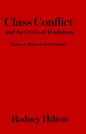 book Class Conflict and the Crisis of Feudalism : Essays in Medieval Social History