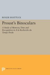 book Proust’s Binoculars: A Study of Memory, Time and Recognition in A la Recherche du Temps Perdu