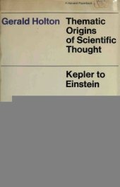 book Thematic Origins of Scientific Thought: Kepler to Einstein