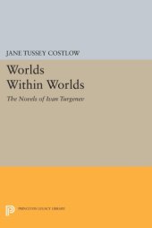 book Worlds within worlds: the novels of Ivan Turgenev