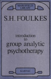 book Introduction to group-analytic psychotherapy : studies in the social integration of individuals and groups